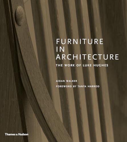 Stock image for Furniture in Architecture: The Work of Luke Hughes for sale by Riverby Books (DC Inventory)