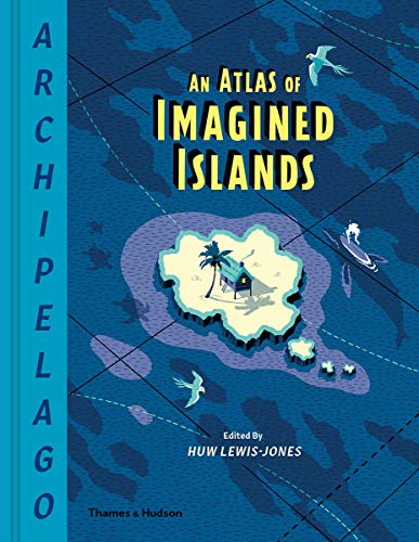 Beispielbild fr Archipelago: An Atlas of Imagined Islands zum Verkauf von Books From California