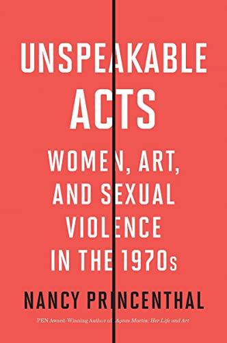 9780500023051: Unspeakable Acts: Women, Art, and Sexual Violence in the 1970s