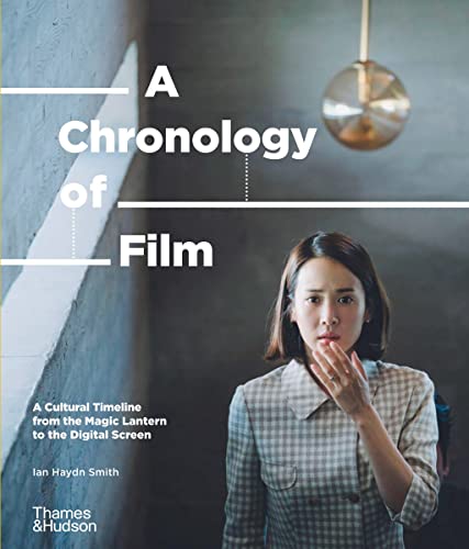 Beispielbild fr A Chronology of Film: A Cultural Timeline from the Magic Lantern to the Digital Screen zum Verkauf von WorldofBooks