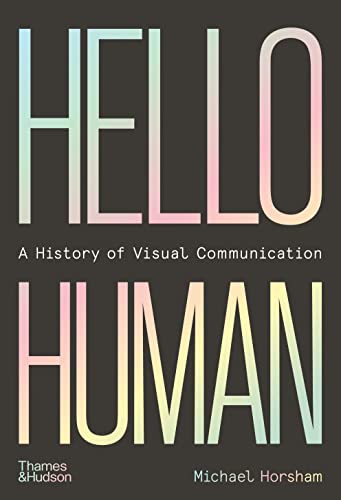 Beispielbild fr Hello Human: A History of Visual Communication zum Verkauf von BooksRun