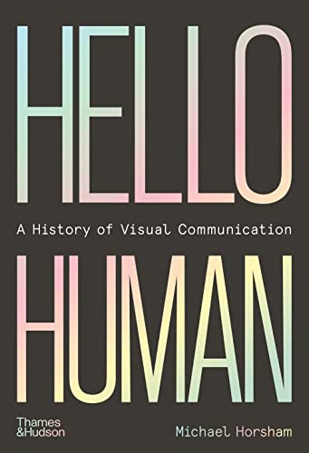 

Hello Human: A History of Visual Communication