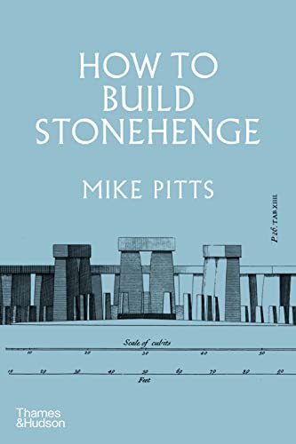 Beispielbild fr How to Build Stonehenge : 'a Gripping Archaeological Detective Story' the Sunday Times zum Verkauf von Better World Books