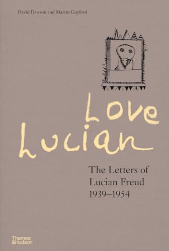Stock image for Love Lucian: The Letters of Lucian Freud, 1939 - 1954 for sale by BookNJoy Store