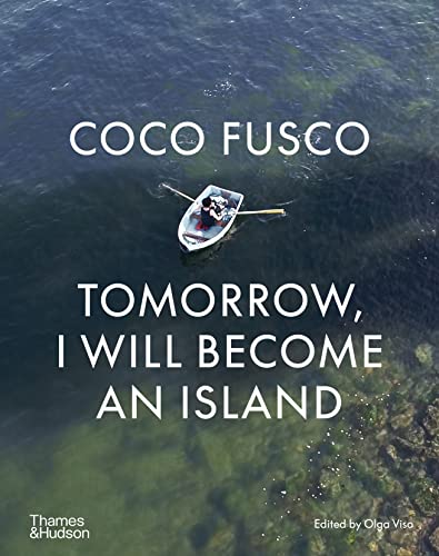 Imagen de archivo de Coco Fusco : Tomorrow, I Will Become an Island a la venta por GreatBookPrices