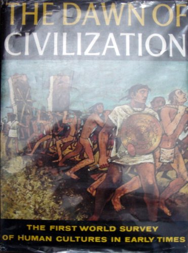 The Dawn of Civilization, the First World Survey of Human Cultures in Early Times