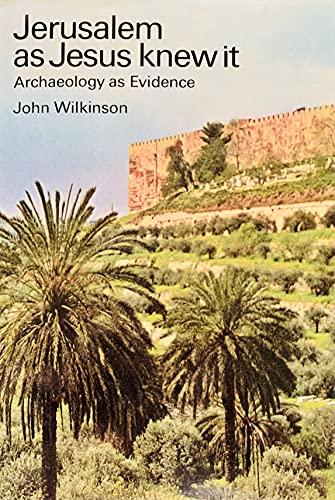 Jerusalem as Jesus Knew it: Archaeology as Evidence (9780500050316) by Wilkinson, John