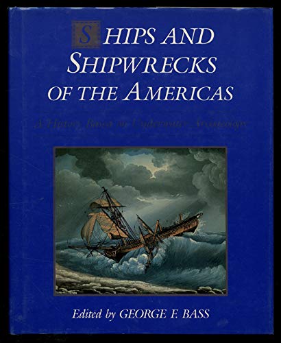 Stock image for Ships and Shipwrecks of the Americas : A History Based on Underwater Archaeology for sale by Better World Books