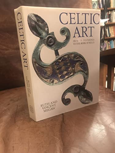 Stock image for Celtic Art: From Its Beginnings to the Book of Kells for sale by Abacus Bookshop