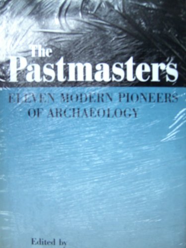 9780500050514: Pastmasters: Eleven Modern Pioneers of Archaeology : V. Gordon Childe, Stuart Piggott, Charles Phillips, Christopher Hawkes, Seton Lloyd, Robert J. B