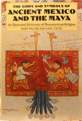 9780500050682: The Gods and Symbols of Ancient Mexico and the Maya /anglais: an illustrated dictionary of Mesoamerican religion