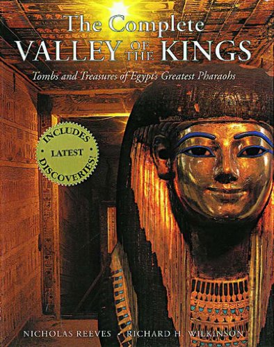 THE COMPLETE VALLEY OF THE KINGS: Tombs and Treasures of Egypt's Greatest Pharaohs - Reeves, C.N.; Wilkinson, Richard H.