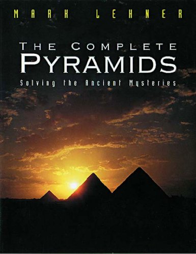 Imagen de archivo de The Complete Pyramids: Solving the Ancient Mysteries a la venta por Goodwill Books