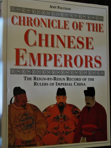 Stock image for Chronicle of the Chinese Emperors : The Reign by Reign Record of the Rulers of Imperial China for sale by Better World Books