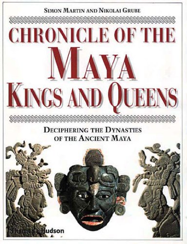 Stock image for Chronicle of Maya Kings and Queens : Deciphering the Dynasties of the Ancient Maya for sale by Better World Books
