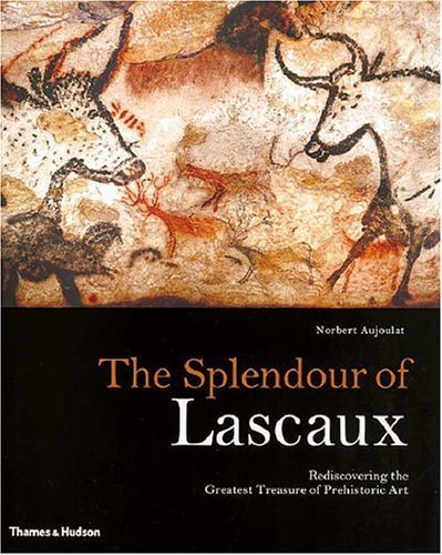 Stock image for Splendour of Lascaux, The:Rediscovering the Greatest Treasure of: Rediscovering the Greatest Treasure of Prehistoric Art for sale by Alexander Wegner