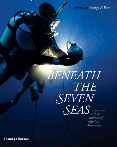 Stock image for Beneath the Seven Seas: Adventures with the Institute of Nautical Archaeology for sale by WorldofBooks