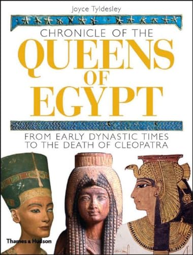 Stock image for Chronicle of the Queens of Egypt: From Early Dynastic Times to the Death of Cleopatra (The Chronicles Series) for sale by Ergodebooks