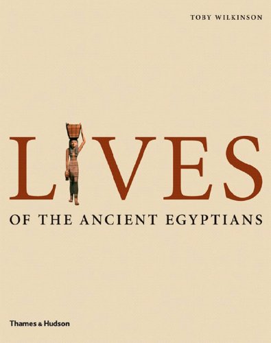 Stock image for Lives of the Ancient Egyptians : Pharaohs, Queens, Courtiers and Commoners for sale by Better World Books