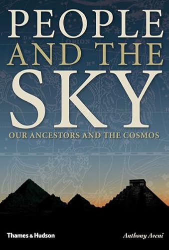 Beispielbild fr People and the Sky: Our Ancestors and the Cosmos zum Verkauf von BooksRun