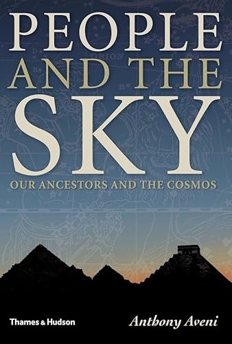 Stock image for People and the Sky: Our Ancestors and the Cosmos for sale by BooksRun