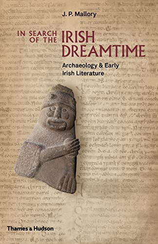 Beispielbild fr In Search of the Irish Dreamtime: Archaeology & Early Irish Literature zum Verkauf von Monster Bookshop