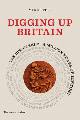 Imagen de archivo de Digging up Britain: Ten discoveries, a million years of history a la venta por WorldofBooks