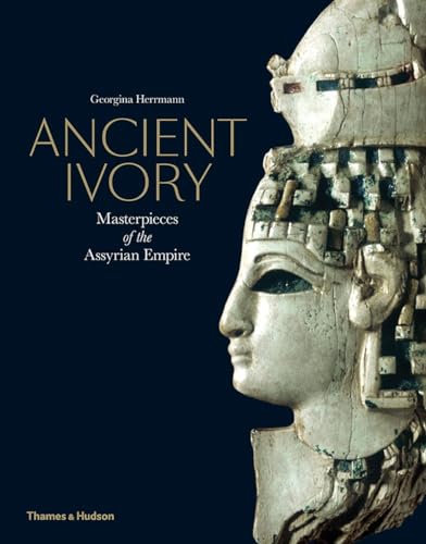 Stock image for Ancient Ivory: Masterpieces of the Assyrian Empire for sale by Chiron Media