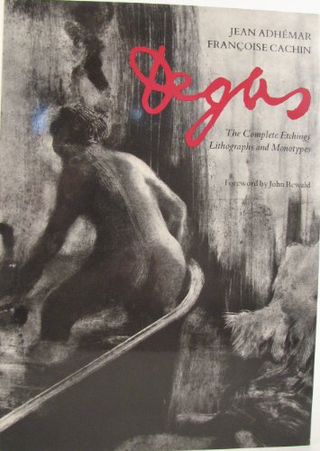 Degas: the Complete Etchings, Lithographs and Monotypes (9780500091142) by Adhemar, Jean; Cachin, Francoise; Rewald, John