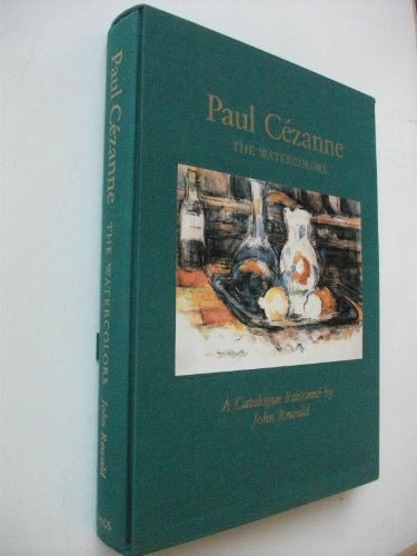 Paul Cezanne: The Watercolours, A Catalogue Raisonne by John Rewald - Rewald, John