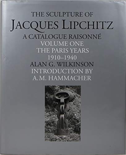Imagen de archivo de The Sculpture of Jacques Lipchitz: A Catalogue Raisonne : The Paris Years 1910-1940 a la venta por Housing Works Online Bookstore