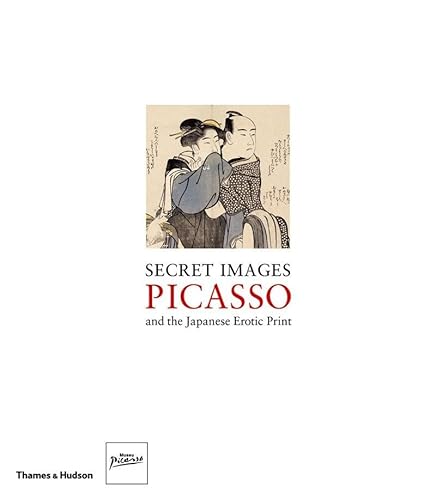 Beispielbild fr Secret Images: Picasso and the Japanese Erotic Print (English) zum Verkauf von Antiquariat UEBUE