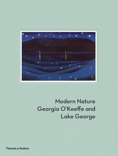 Modern Nature: Georgia O'Keeffe and Lake George (9780500093740) by Erin B. Coe; Gwendolyn Owens; Bruce Robertson