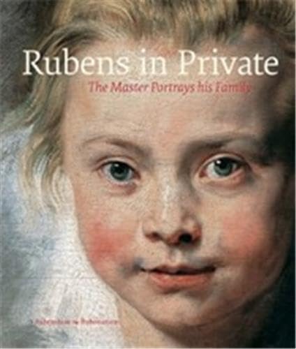 Beispielbild fr Rubens in Private. The Master Portrays his Family zum Verkauf von Colin Martin Books