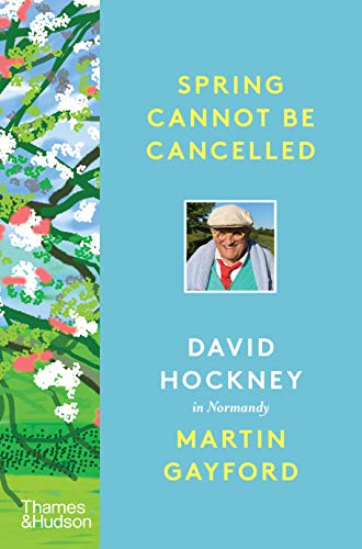 Stock image for Spring Cannot Be Cancelled: David Hockney in Normandy for sale by GF Books, Inc.