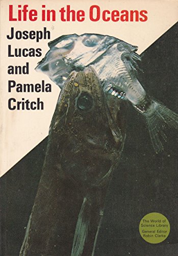 Life in the oceans (The World of science library) (9780500100141) by Joseph Lucas And Pamela Critch
