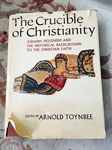 Stock image for The Crucible of Christianity: Judaism, Hellenism and The Historical Background to the Christian Faith for sale by Irish Booksellers