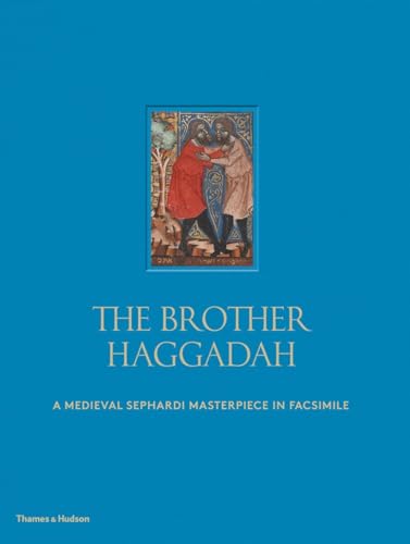 Beispielbild fr The Brother Haggadah: A Medieval Sephardi Masterpiece in Facsimile zum Verkauf von WorldofBooks