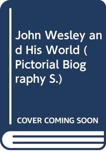 Beispielbild fr John Wesley and His World (Pictorial Biography S.) zum Verkauf von WorldofBooks