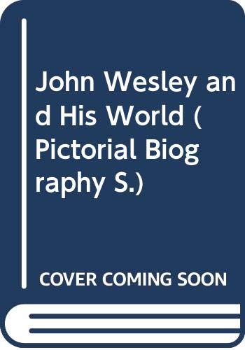 Stock image for John Wesley and His World (Pictorial Biography S.) for sale by WorldofBooks