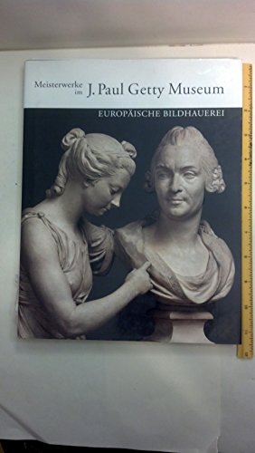 Imagen de archivo de Meisterwerke im J.Paul Getty Musuem: Europische Bildhauerei a la venta por Lthy + Stocker AG