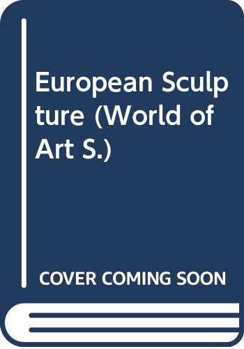 EUROPEAN SCULPTURE (WORLD OF ART S.) (9780500180396) by H.D. Molesworth