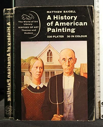 A History of American Painting (The World of Art Library) (9780500181225) by Baigell, Matthew