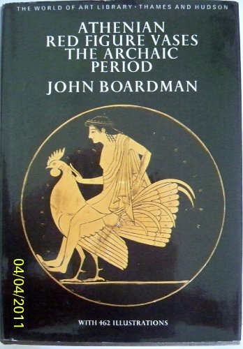 Athenian red figure vases, the archaic period: A handbook (9780500181492) by Boardman, John