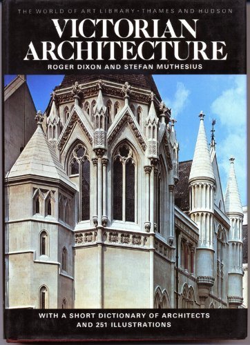 Victorian architecture: With a short dictionary of architects and 251 illustrations (9780500181638) by Dixon, Roger