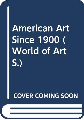 9780500201510: American Art Since 1900 (World of Art S.)