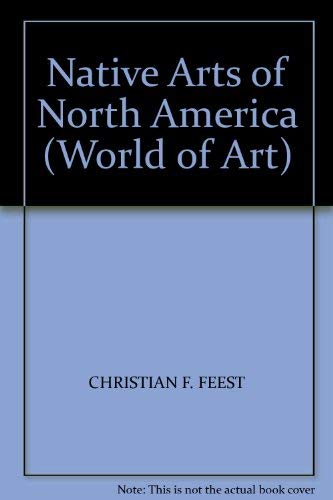 Imagen de archivo de Native Arts of North America (World of Art) a la venta por Wonder Book