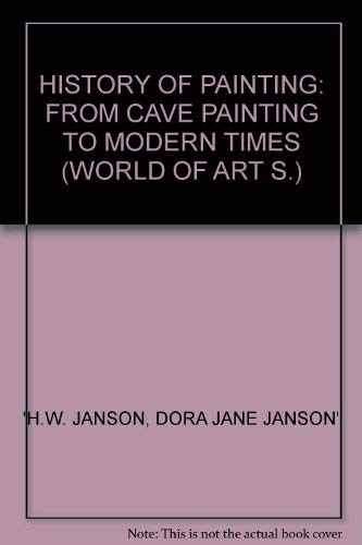 Beispielbild fr HISTORY OF PAINTING: FROM CAVE PAINTING TO MODERN TIMES (WORLD OF ART S.) zum Verkauf von HPB-Red