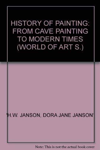 Stock image for HISTORY OF PAINTING: FROM CAVE PAINTING TO MODERN TIMES (WORLD OF ART S.) for sale by Wonder Book