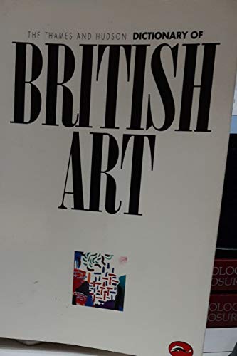 Imagen de archivo de The Thames and Hudson Dictionary of British Art a la venta por Better World Books